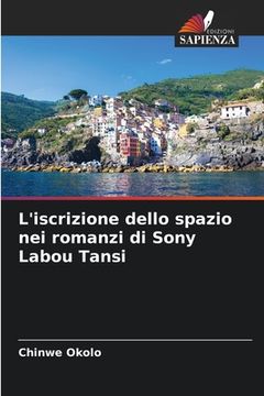 portada L'iscrizione dello spazio nei romanzi di Sony Labou Tansi (in Italian)