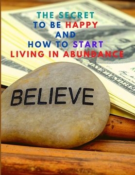 portada The Secret to be Happy and Start Living in Abundance (en Inglés)
