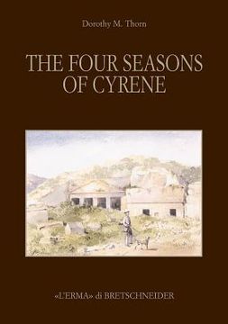 The Four Season of Cyrene: The Excavation and Explorations in 1861 of Lieutenants R. Murdoch Smith, R.E. and Edwin A. Porcher, R.N (en Inglés)