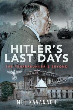 portada Hitler's Last Days: The Führerbunker and Beyond (in English)