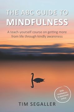 portada The ABC Guide to Mindfulness: How to get more from life through kindly awareness (en Inglés)