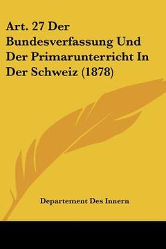 portada art. 27 der bundesverfassung und der primarunterricht in der schweiz (1878)