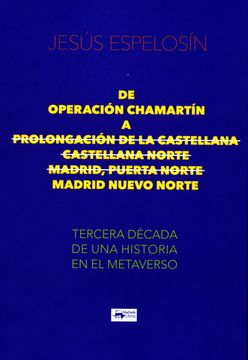 portada De Operacion Chamartin a Prolongacion de la Castellana - Castellana Norte - Madrid, Puerta Norte - Madrid Nuevo Norte