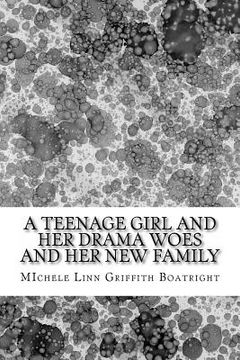 portada A teenage girl and her drama woes and her new family: A teenage girl and her drama woes and her new family (en Inglés)