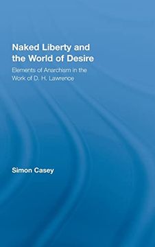 portada Naked Liberty and the World of Desire: Elements of Anarchism in the Work of D. H. Lawrence (in English)