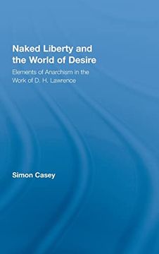 portada Naked Liberty and the World of Desire: Elements of Anarchism in the Work of D. H. Lawrence (en Inglés)