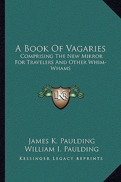 portada a book of vagaries: comprising the new mirror for travelers and other whim-whams (en Inglés)