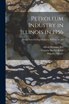 portada Petroleum Industry in Illinois in 1956; Illinois State Geological Survey Bulletin No. 83 (in English)