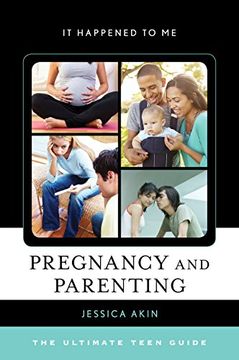 portada Pregnancy and Parenting: The Ultimate Teen Guide (It Happened to Me)