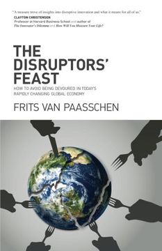portada The Disruptors' Feast: How to avoid being devoured in today's rapidly changing global economy