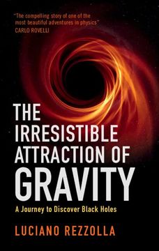 portada The Irresistible Attraction of Gravity: A Journey to Discover Black Holes (en Inglés)