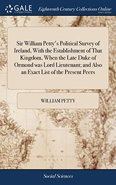 portada Sir William Petty's Political Survey of Ireland, With the Establishment of That Kingdom, When the Late Duke of Ormond was Lord Lieutenant; And Also an Exact List of the Present Peers 