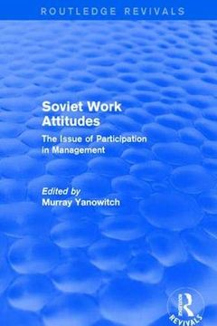 portada Revival: Soviet Work Attitudes (1979): The Issue of Participation in Management (Routledge Revivals) (en Inglés)