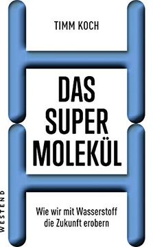 portada Das Supermolekül: Wie wir mit Wasserstoff die Zukunft Erobern (en Alemán)