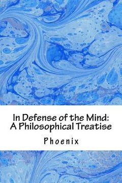 portada In Defense of the Mind: A Philosophical Treatise (en Inglés)