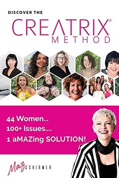 portada Discover the Creatrix Method: 44 Women, 100+ Issues. 1 Amazing Solution! (en Inglés)