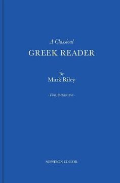 portada A Classical Greek Reader: With Additions, a New Introduction and Disquisition on Greek Fonts. (in English)