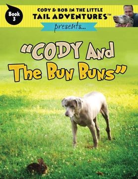 portada Cody & bob in the Little Tail Adventures Book 3: Cody and the bun Buns: Volume 3 (in English)