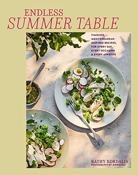 portada Endless Summer Table: Timeless Mediterreanean-Inspired Recipes, for Every Day, Every Occasion and Every Appetite (en Inglés)