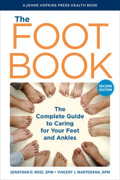 portada The Foot Book: The Complete Guide to Caring for Your Feet and Ankles (en Inglés)