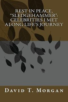 portada Rest in Peace, "Sledgehammer": Celebrities I Met Along Life's Journey (en Inglés)