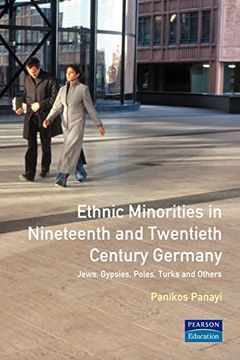 portada Ethnic Minorities in Nineteenth and Twentieth Century Germany: Jews, Gypsies, Poles, Turks and Others: Themes in Modern German History (en Inglés)