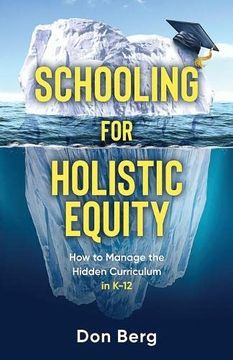portada Schooling for Holistic Equity: How to Manage the Hidden Curriculum for K-12 (in English)