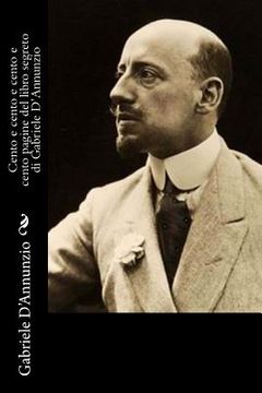 portada Cento e cento e cento e cento pagine del libro segreto di Gabriele D'Annunzio (en Italiano)