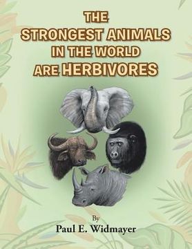 portada The Strongest Animals in the World Are Herbivores (en Inglés)