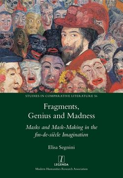 portada Fragments, Genius and Madness: Masks and Mask-Making in the fin-de-siècle Imagination (en Inglés)