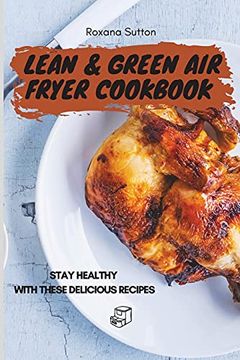 portada Lean & Green air Fryer Cookbook: Stay Healthy With These Delicious Recipes 