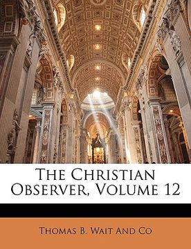 portada The Christian Observer, Volume 12 (in Latin)