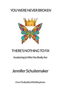 portada You Were Never Broken, There's Nothing to Fix.: Awakening to Who You Really Are. (en Inglés)