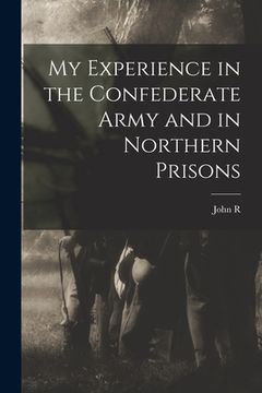 portada My Experience in the Confederate Army and in Northern Prisons (in English)