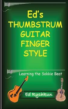 portada Ed's Thumb Strum Guitar Finger Style: Learning The Sokkie Beat (in English)