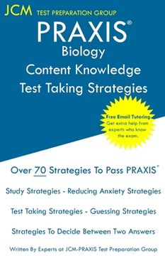 portada PRAXIS Biology Content Knowledge - Test Taking Strategies: PRAXIS 5235 - Free Online Tutoring - New 2020 Edition - The latest strategies to pass your (en Inglés)