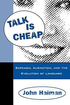 portada Talk is Cheap: Sarcasm, Alienation, and the Evolution of Language (en Inglés)