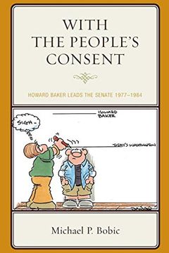 portada With the People's Consent: Howard Baker Leads the Senate 1977-1984 (in English)
