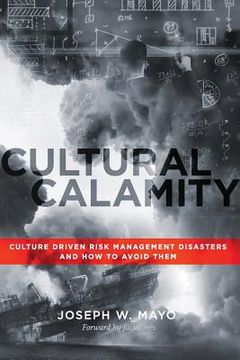 portada Cultural Calamity: Culture Driven Risk Management Disasters and How to Avoid Them (in English)