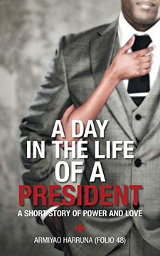 portada A day in the Life of a President: A Short Story of Power and Love (in English)