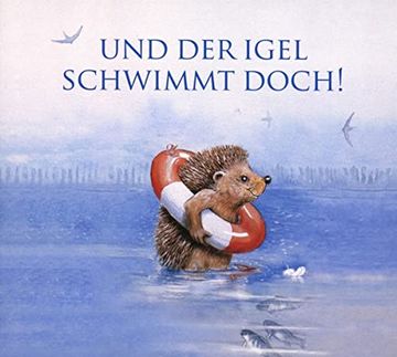 portada Und der Igel Schwimmt Doch!  Jubiläumsausgabe 25 Jahre Edition See-Igel (Klassische Musik und Sprache Erzählen)
