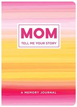 portada Mom Tell me Your Story: A Memory Journal (en Inglés)