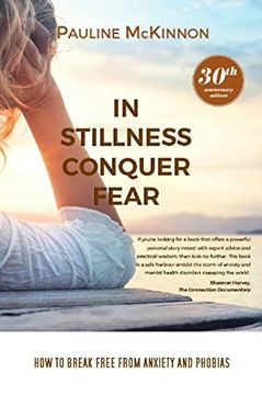 portada In Stillness Conquer Fear: How to Break Free from Anxiety and Phobias Revised 30th Anniversary Edition
