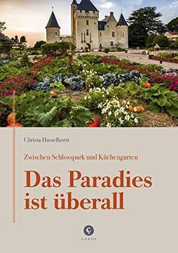 portada Zwischen Schlosspark und Küchengarten | das Paradies ist Überall: Ein Besuch in den Gärten von Churchill, Dior, Liebermann, Fürst Pückler u. Vo M. (in German)