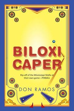 portada Biloxi Caper: Rip-off of the Mississippi Mafia at their own game---PINBALL (in English)