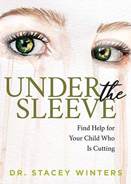 portada Under the Sleeve: Find Help for Your Child who is Cutting (in English)