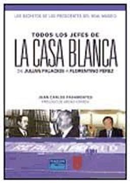 portada Todos los Jefes de la Casa Blanca: De Julian Palacios a Florentin o Perez, los Secretos de los Presidentes del Real Madrid cf (in Spanish)