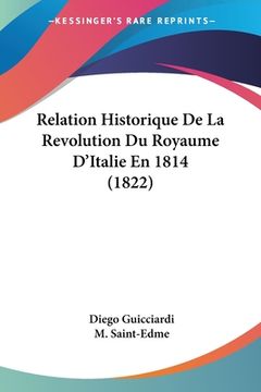 portada Relation Historique De La Revolution Du Royaume D'Italie En 1814 (1822) (en Francés)