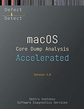 portada Accelerated Macos Core Dump Analysis, Third Edition: Training Course Transcript With Lldb Practice Exercises (Macos Internals Supplements) (en Inglés)
