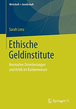 portada Ethische Geldinstitute: Normative Orientierungen und Kritik im Bankenwesen (Wirtschaft + Gesellschaft) (en Alemán)